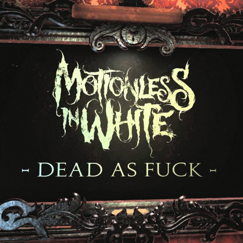 Motionless In White : Dead As Fuck